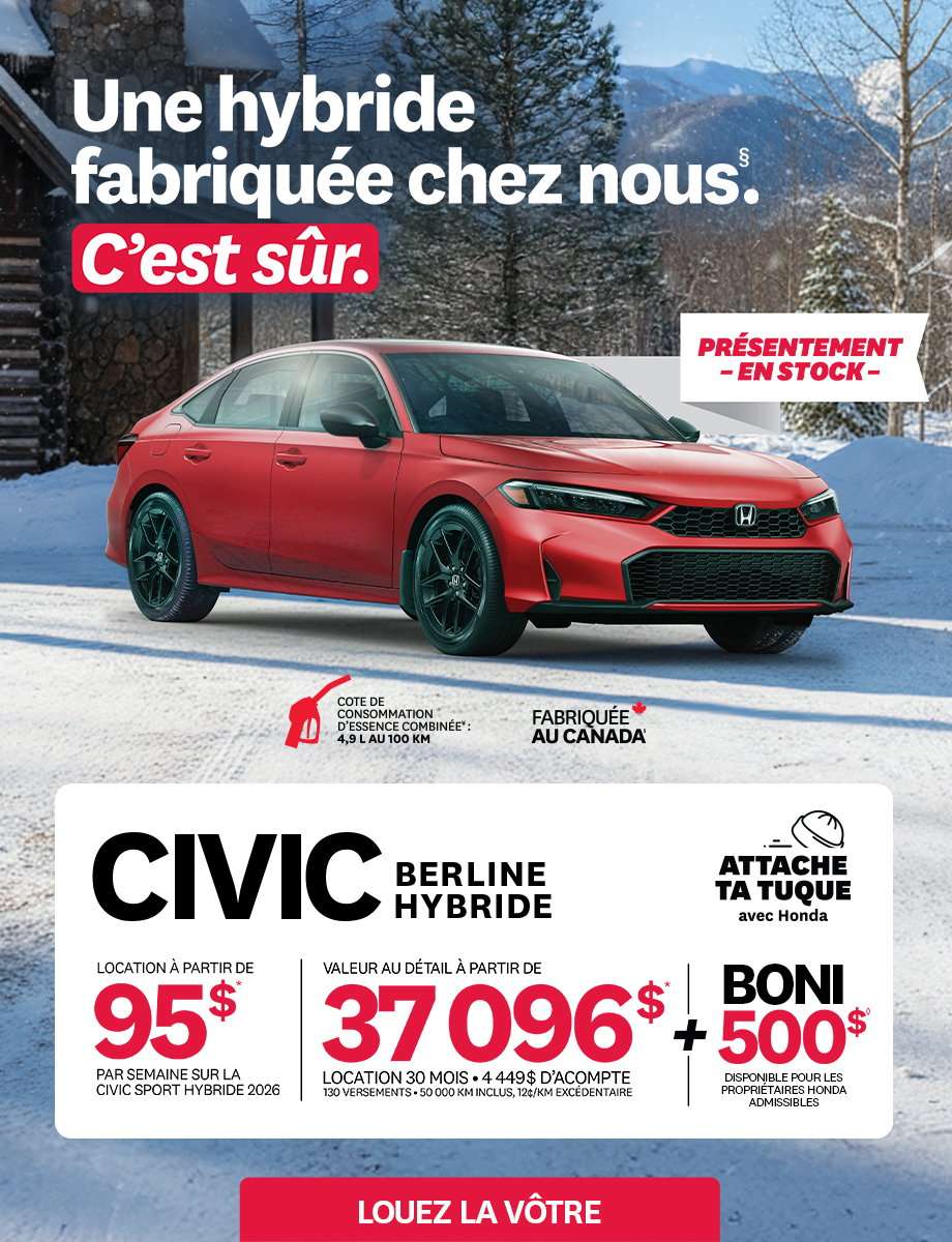 Bannière promotionnelle pour la promotion Attache ta tuque de Honda. Une Civic berline hybride 2026 est stationnée dans la neige devant un chalet en bois rond. Le texte sur la bannière est: Une hybride fabriquée chez nous. C'est sûr. Présentement en stock. Cote de consommation d'essence combinée : 4,9 l au 100 km. Fabriquée au canada. Civic berline hybride. Attache ta tuque avec honda. Location à partir de 95$ par semaine sur la civic sport hybride 2026. Valeur au détail à partir de 37 096$. Location 30 mois 4 449$ d'acompte 130 versements. 50 000 km inclus, 12¢/km excédentaire. + boni 500$ disponible pour les propriétaires honda admissibles.