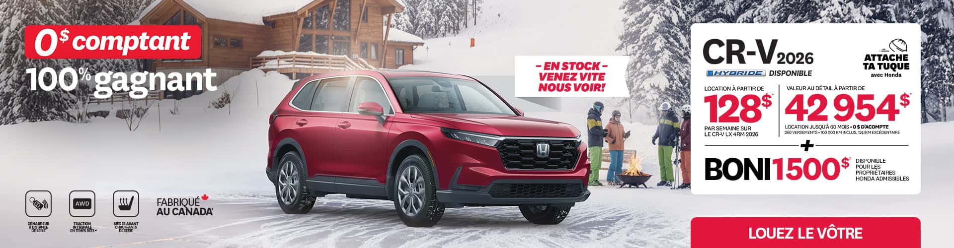 Honda CR-V LX 4RM 2026 rouge stationné devant un chalet enneigé avec deux couples se réchauffant près d'un réchaud à bois. Texte promotionnel : 'Attache ta tuque avec Honda', location à 128 $par semaine sur 60 mois, 0$ d'acompte. Valeur au détail de 42 954 $. Boni de 1 500 $ pour propriétaires admissibles. Caractéristiques : AWD, démarreur à distance et sièges chauffants de série. Fabriqué au Canada.