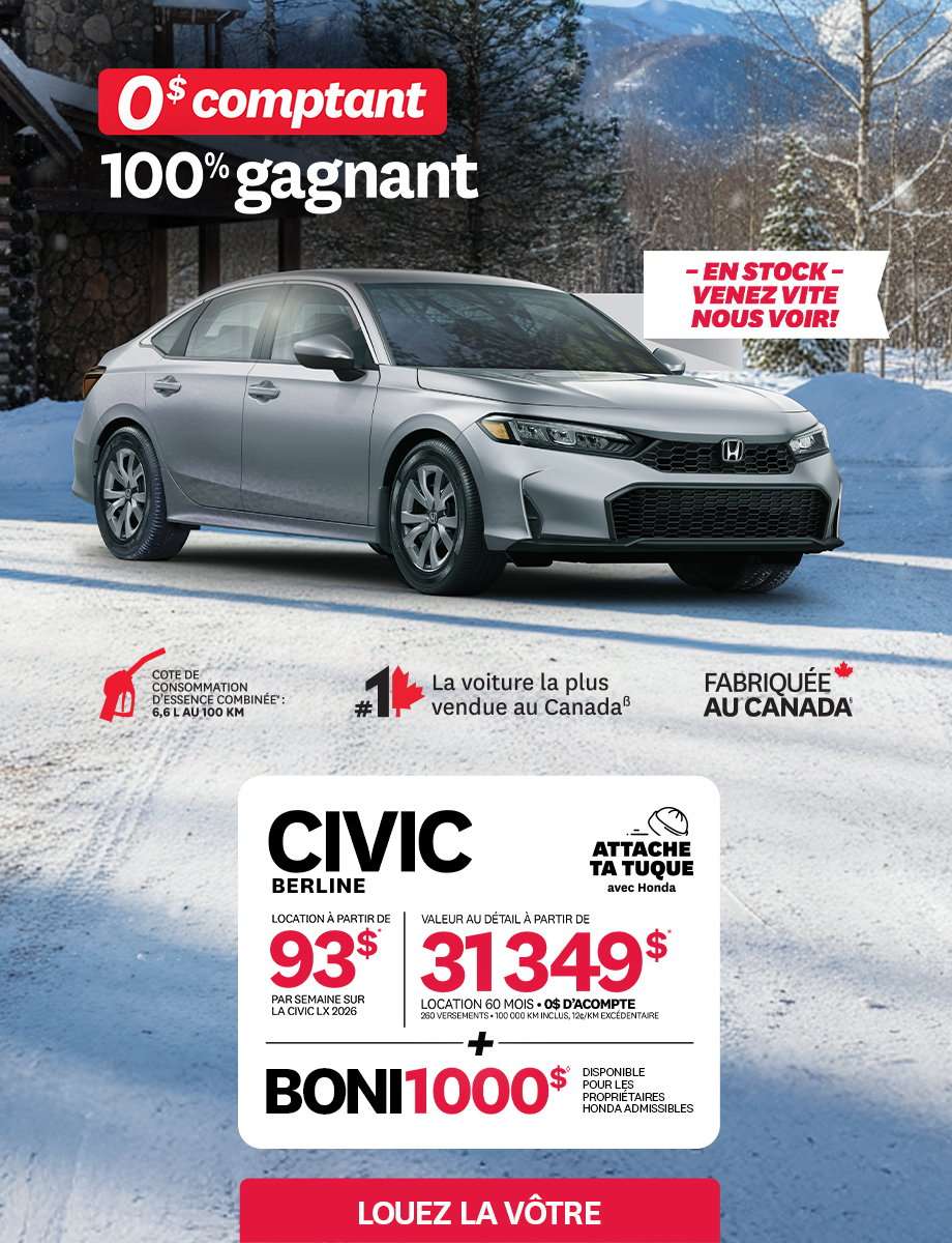 Honda Civic Berline LX 2026 argentée devant un chalet en hiver. Texte de l'offre : Location à 93 $par semaine sur 60 mois avec 0$ d'acompte. Valeur au détail de 31 349 $. Boni de 1 000 $ pour propriétaires admissibles. Consommation combinée de 6,6 L/100 km. La voiture la plus vendue au Canada, fabriquée au Canada. Slogan : Attache ta tuque avec Honda.