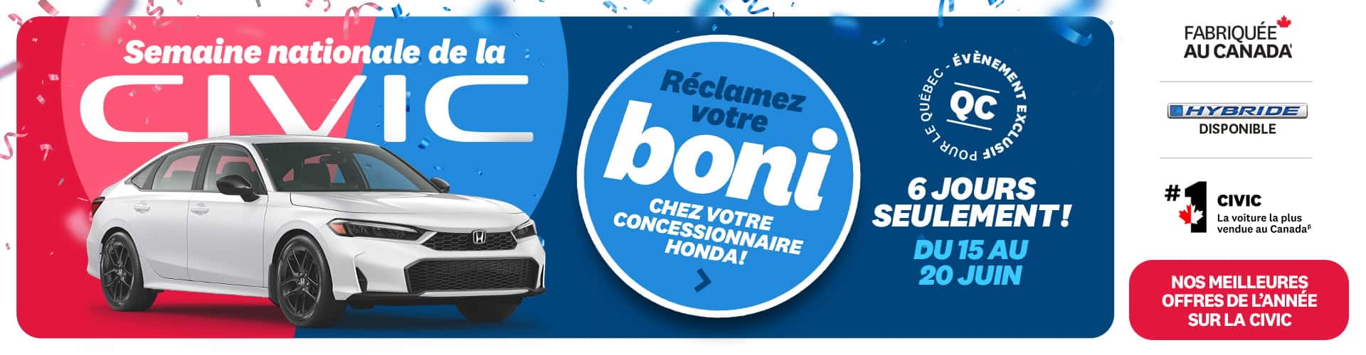 Bannière de la Semaine nationale de la Civic chez Honda : offres de l'année et boni à réclamer en concession du 15 au 20 juin. Modèle hybride disponible et fabriqué au Canada.