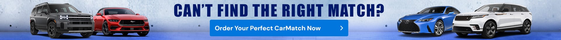 Can't find the right car match?